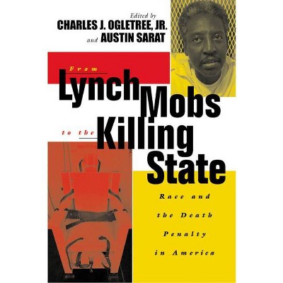 From Lynch Mobs to the Killing State - (The Charles Hamilton Houston Institute Race and Justice) by  Austin Sarat (Paperback)