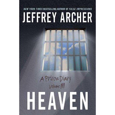 Heaven - (Prison Diary) by  Jeffrey Archer (Paperback)