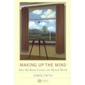 Making Up the Mind - by  Chris Frith (Paperback) - 1 of 1