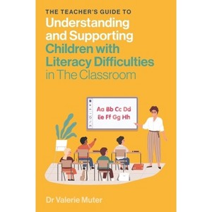 The Teacher's Guide to Understanding and Supporting Children with Literacy Difficulties in the Classroom - by  Valerie Muter (Paperback) - 1 of 1