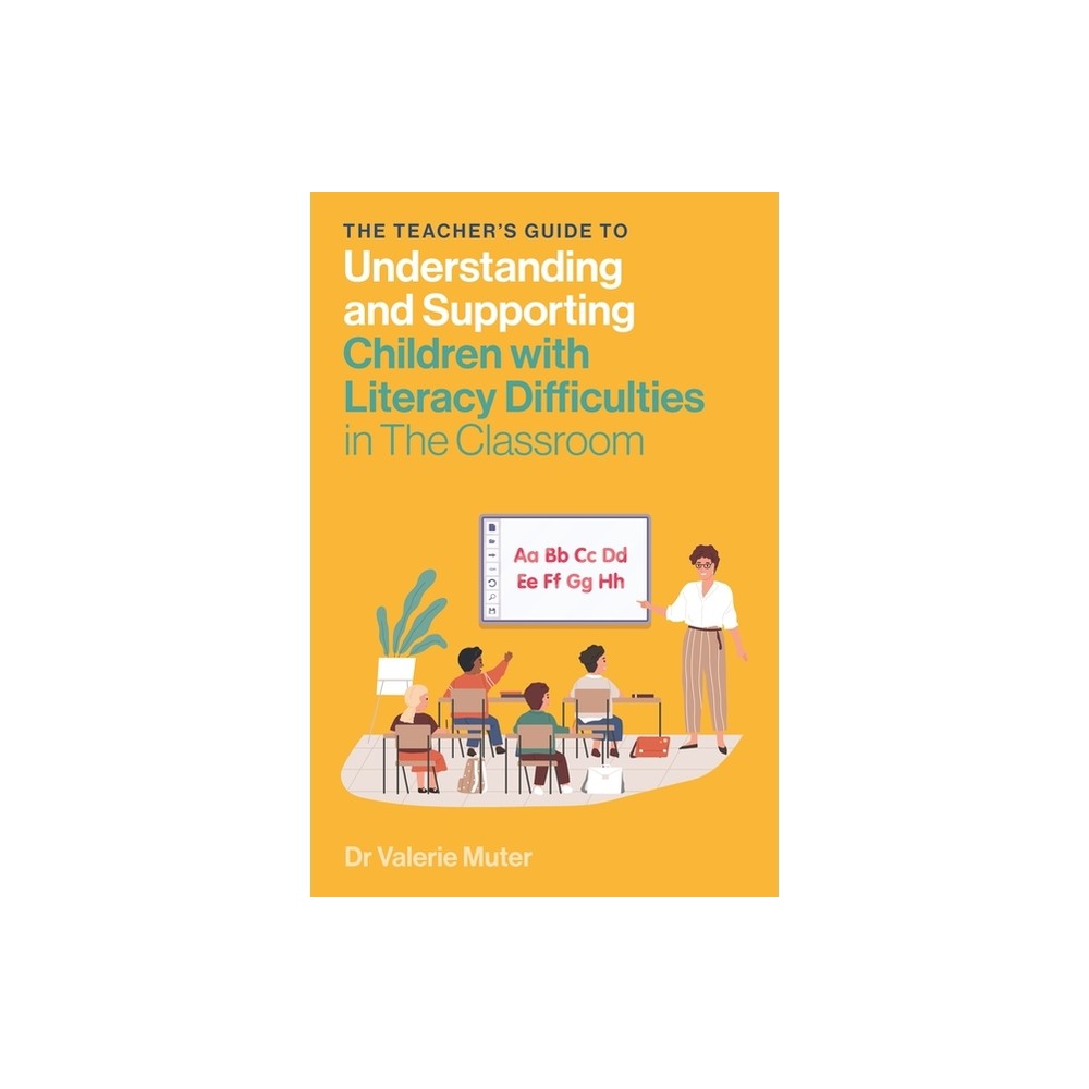 The Teachers Guide to Understanding and Supporting Children with Literacy Difficulties in the Classroom - by Valerie Muter (Paperback)