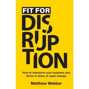 Fit for Disruption - by  Matthew Webber (Paperback) - 1 of 1