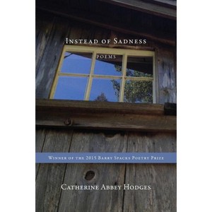 Instead of Sadness - by  Catherine Abbey Hodges (Paperback) - 1 of 1
