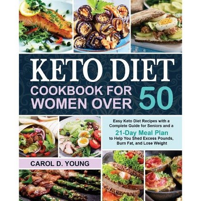 Keto Diet Cookbook for Women Over 50 - by  Carol D Young (Paperback)