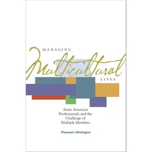 Managing Multicultural Lives - by  Pawan Dhingra (Paperback) - 1 of 1