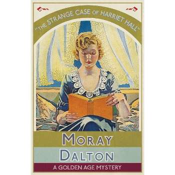 The Strange Case of Harriet Hall - by  Moray Dalton (Paperback)