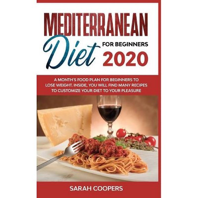 Mediterranean Diet for Beginners 2020 - by  Sarah Coopers (Hardcover)