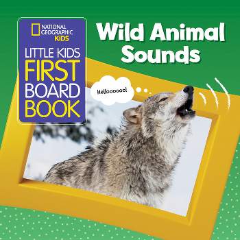 National Geographic Kids Little Kids First Board Book: Wild Animal Sounds - (First Board Books)