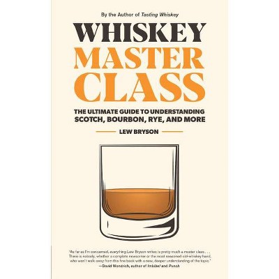 Whiskey Master Class - by  Lew Bryson (Hardcover)