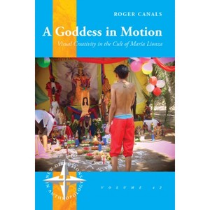 A Goddess in Motion - (New Directions in Anthropology) by  Roger Canals (Paperback) - 1 of 1