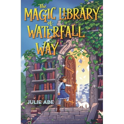 The Magic Library of Waterfall Way - by  Julie Abe (Hardcover)