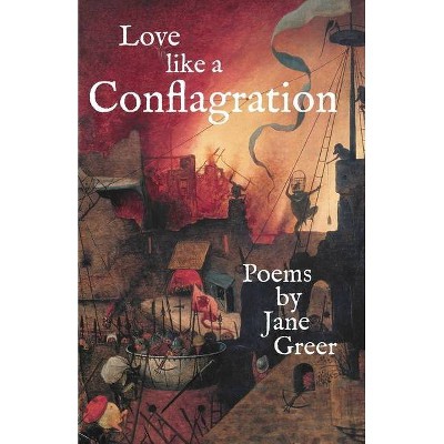 Love like a Conflagration - by  Jane Greer (Paperback)