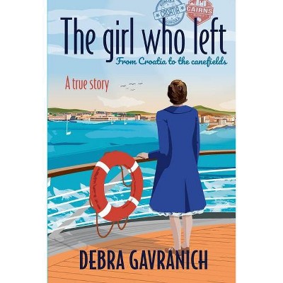 The girl who left - by  Debra Gavranich (Paperback)