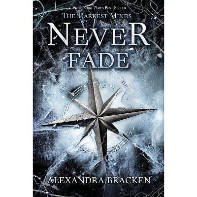 Never Fade ( Darkest Minds) (Hardcover) by Alexandra Bracken