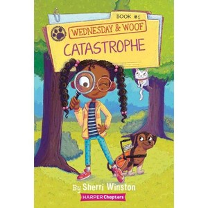 Wednesday and Woof #1: Catastrophe - (Harperchapters) by Sherri Winston (Paperback) - 1 of 1