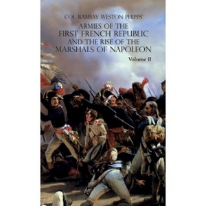 Armies of the First French Republic and the Rise of the Marshals of Napoleon I - by  Ramsay Weston Phipps (Hardcover) - 1 of 1