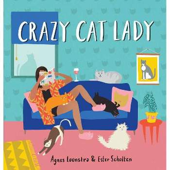 Crazy Cat Lady -  by Agnes Loonstra & Ester Scholten (Hardcover)