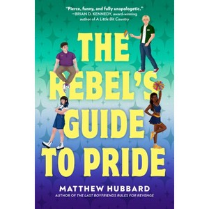 The Rebel's Guide to Pride - by  Matthew Hubbard (Hardcover) - 1 of 1