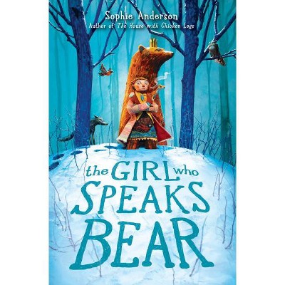 The Girl Who Speaks Bear - by Sophie Anderson