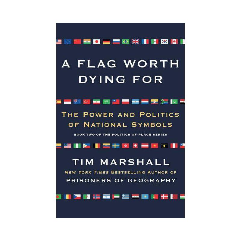 A Flag Worth Dying for - (Politics of Place) by  Tim Marshall (Paperback), 1 of 2