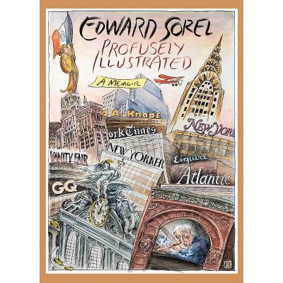 Profusely Illustrated - by  Edward Sorel (Hardcover)
