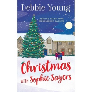 Christmas with Sophie Sayers - by  Debbie Young (Paperback) - 1 of 1