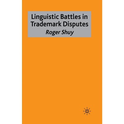 Linguistic Battles in Trademark Disputes - by  Roger Shuy (Paperback)
