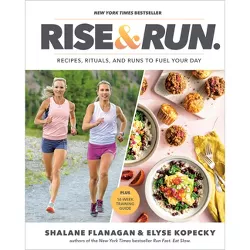 Rise and Run - by Shalane Flanagan & Elyse Kopecky (Hardcover)