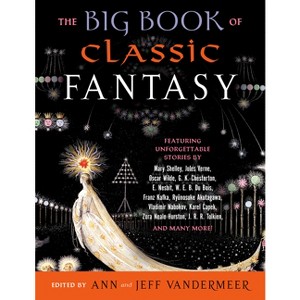 The Big Book of Classic Fantasy - by  Ann VanderMeer & Jeff VanderMeer (Paperback) - 1 of 1