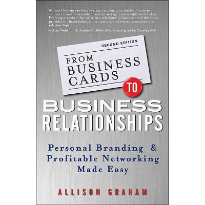 From Business Cards to Business Relationships - 2nd Edition by  Allison Graham (Paperback)