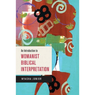 An Introduction to Womanist Biblical Interpretation - by  Nyasha Junior (Paperback)