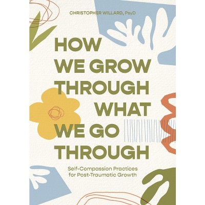 How We Grow Through What We Go Through - by  Christopher Willard (Paperback)