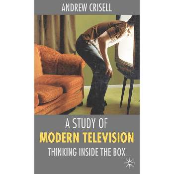 A Study of Modern Television - by  Andrew Crisell (Paperback)