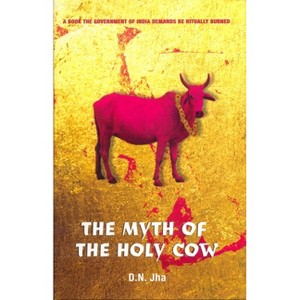 The Myth of the Holy Cow - by  D N Jha (Paperback) - 1 of 1