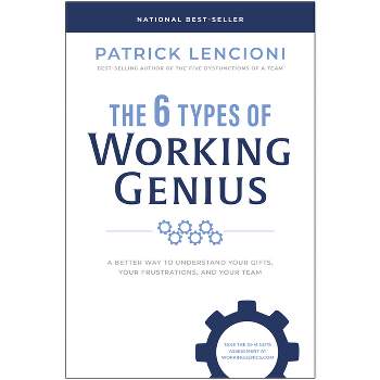 The 6 Types of Working Genius - by  Patrick M Lencioni (Hardcover)