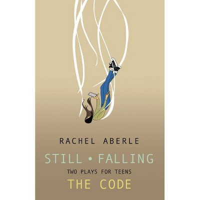 Still - Falling and the Code - by  Rachel Aberle (Paperback)