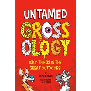 Untamed Grossology - by  Sylvia Branzei (Paperback) - 1 of 1