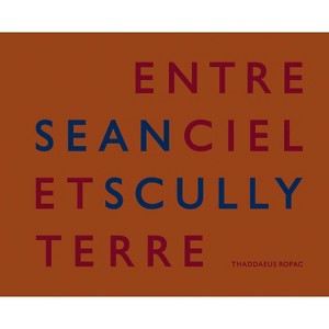 Sean Scully: Entre Ciel Et Terre - by  Oona Doyle (Hardcover) - 1 of 1