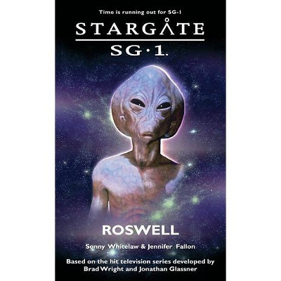 STARGATE SG-1 Roswell - (Stargate Sg-1) by  Sonny Whitelaw & Jennifer Fallon (Paperback)