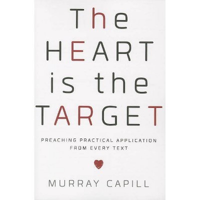 The Heart Is the Target - by  Murray Capill (Paperback)