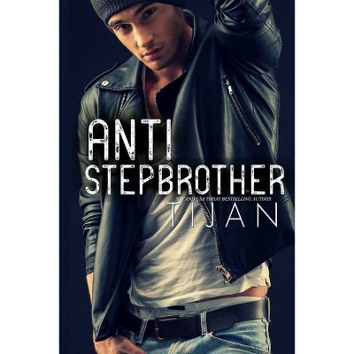 Anti-Stepbrother - by  Tijan (Paperback)