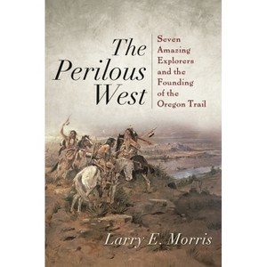 Perilous West - by  Larry E Morris (Hardcover) - 1 of 1