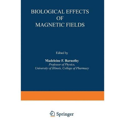 Biological Effects of Magnetic Fields - by  Madeleine F Barnothy (Paperback)