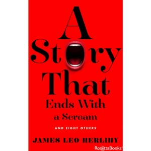 A Story That Ends with a Scream - by  James Leo Herlihy (Paperback) - 1 of 1
