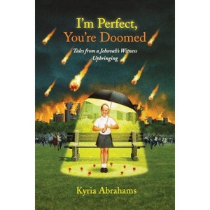 I'm Perfect, You're Doomed I'm Perfect, You're Doomed - by  Kyria Abrahams (Paperback) - 1 of 1