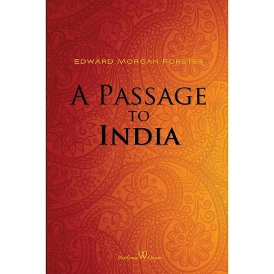 A Passage to India (Wisehouse Classics Edition) - by  Edward Morgan Forster (Paperback)