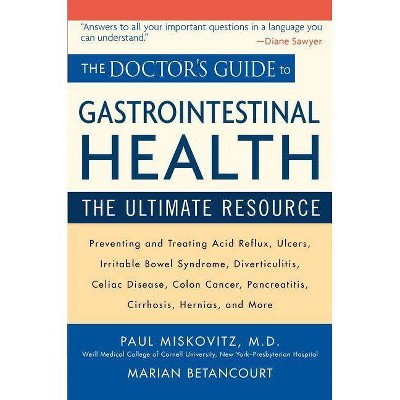 The Doctor's Guide to Gastrointestinal Health - by  Marian Betancourt & Paul Miskovitz (Paperback)