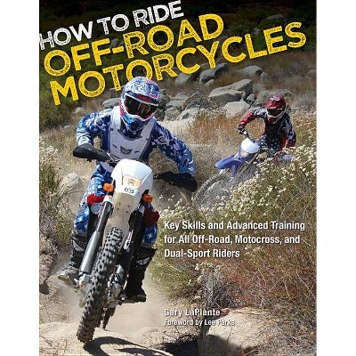 How to Ride Off-Road Motorcycles - by  Gary Laplante (Paperback)