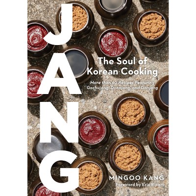 Jang: The Soul of Korean Cooking (More than 60 Recipes Featuring Gochujang,  Doenjang, and Ganjang): Kang, Mingoo, David Stein, Joshua, Cho, Nadia:  9781648291869: : Books