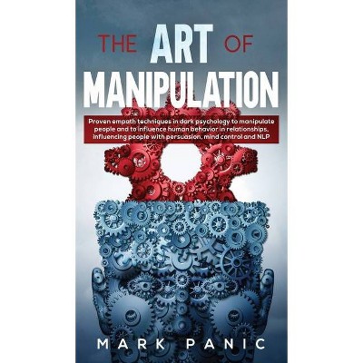 The art of manipulation - by  Mark Panic (Hardcover)